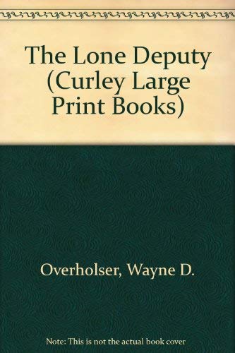 The Lone Deputy (Curley Large Print Books) (9780792721192) by Overholser, Wayne D.