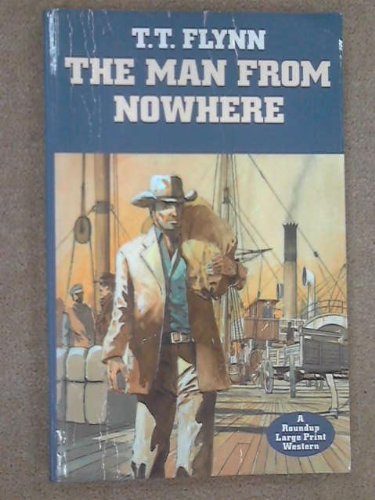 The Man from Nowhere (Roundup Large Print Western) (9780792721611) by Flynn, T. T.