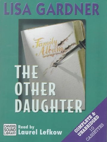 The Other Daughter (Chivers Sound Library) (9780792723561) by Lisa Gardner