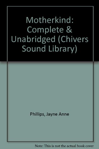 Motherkind (Chivers Sound Library) (9780792724025) by Phillips, Jayne Anne
