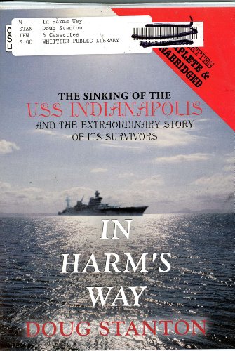 Imagen de archivo de In Harm's Way: The Sinking of the USS Indianapolis and the Extraordinary Story of Its Survivors [Audio Cassette] Doug Stanton a la venta por The Book Spot