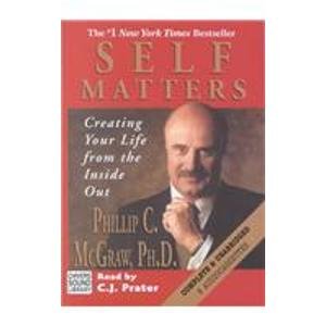 Self Matters: Creating Your Life from the Inside Out (9780792725442) by McGraw, Phillip C.; Prater, C. J.