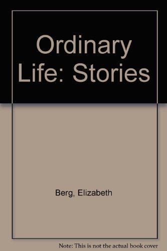 Ordinary Life: Stories (9780792725466) by Berg, Elizabeth; Hicks, Laura