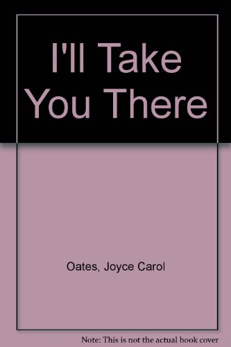 I'll Take You There (9780792727378) by Oates, Joyce Carol