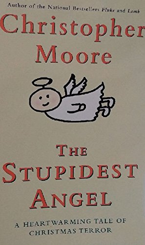 The Stupidest Angel: A Heartwarming Tale of Christmas Terror (9780792734000) by Moore, Christopher