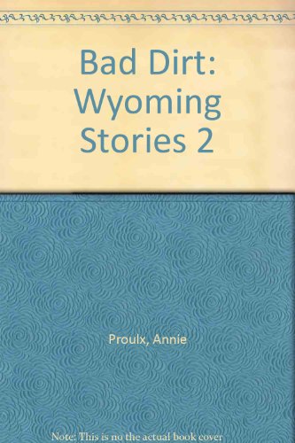 9780792734161: Bad Dirt: Wyoming Stories 2