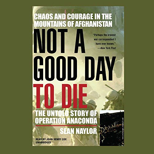 9780792734826: Not a Good Day to Die: The Untold Story of Operation Anaconda