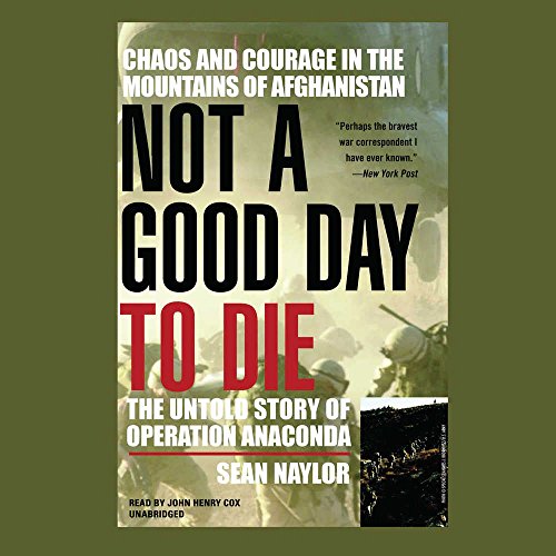 Stock image for Not a Good Day to Die Lib/E: The Untold Story of Operation Anaconda for sale by Ergodebooks