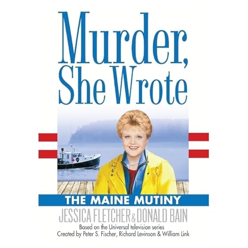 The Maine Mutiny Lib/E: A Murder, She Wrote Mystery (Murder, She Wrote Mysteries) (9780792735274) by Fletcher, Jessica; Bain, Donald
