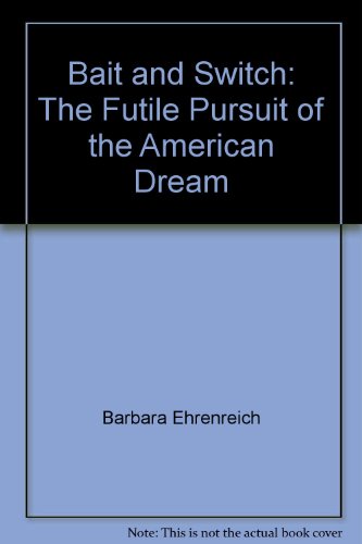 Imagen de archivo de Bait And Switch: The Futile Pursuit of the American Dream a la venta por The Yard Sale Store