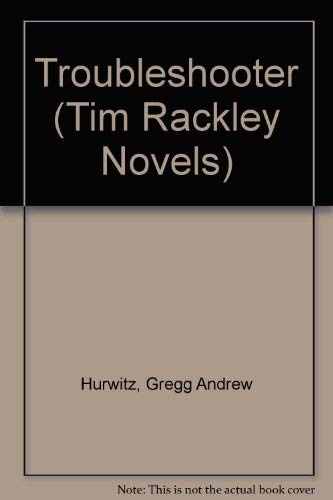 Troubleshooter Lib/E (Tim Rackley Novels) (9780792737698) by Gregg Hurwitz
