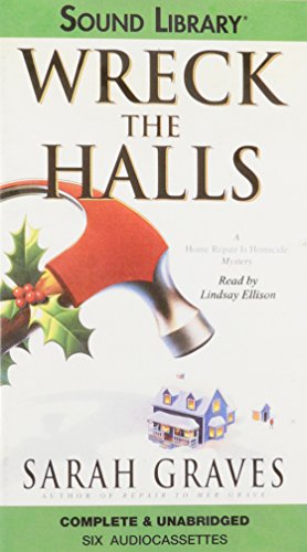 Wreck the Halls: A Home Repair Is Homicide Mystery (Home Repair Is Homicide Mysteries) (9780792738121) by Sarah Graves; Lindsay Ellison