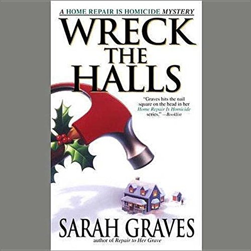 Wreck the Halls (Home Repair Is Homicide Mysteries (Audio)) (9780792738503) by Sarah Graves