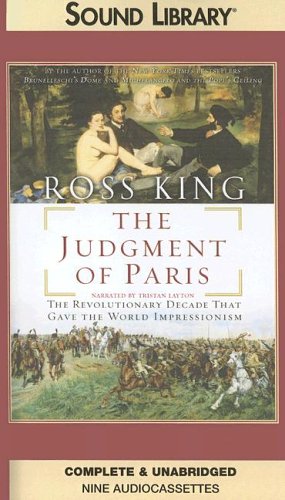 Beispielbild fr The Judgment of Paris: The Revolutionary Decade That Gave the World Impressionism zum Verkauf von Irish Booksellers