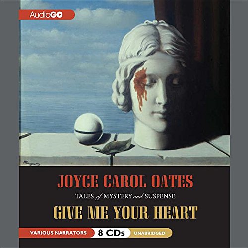 Give Me Your Heart: Tales of Mystery and Suspense (9780792774907) by Oates, Joyce Carol