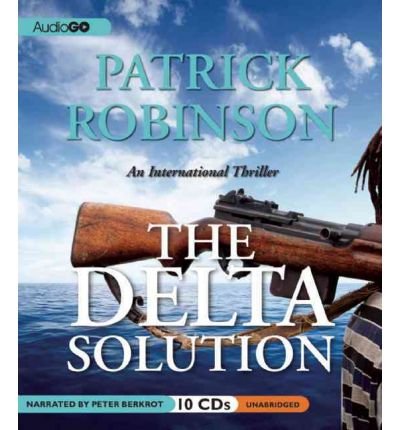 The Delta Solution Lib/E: An International Thriller (Mack Bedford) (9780792775126) by Robinson, Patrick