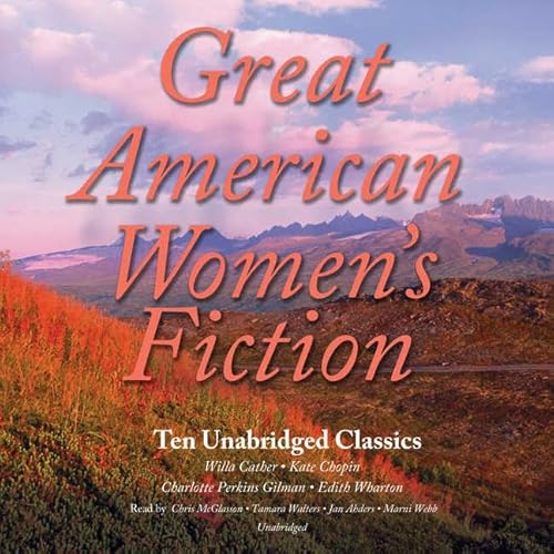 Great American Women's Fiction Lib/E: Ten Unabridged Classics (9780792776222) by Various Authors