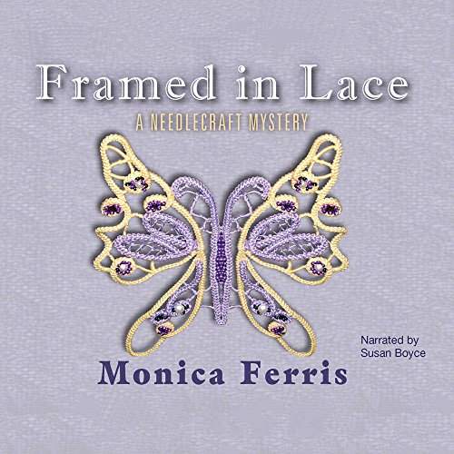 Framed in Lace Lib/E (Needlecraft Mysteries (Audio)) (9780792777533) by Ferris, Monica