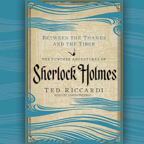 Stock image for Between the Thames and the Tiber: The Further Adventures of Sherlock Holmes for sale by The Yard Sale Store
