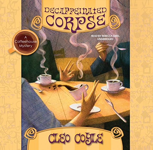 Decaffeinated Corpse Lib/E: A Coffeehouse Mystery (Coffeehouse Mysteries) (9780792780175) by Coyle, Cleo