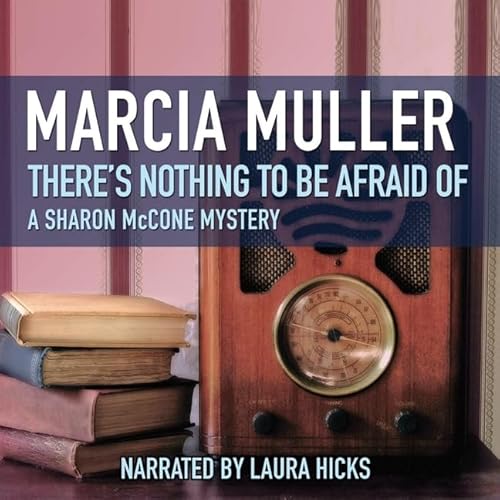 9780792781424: There's Nothing to Be Afraid of Lib/E (Sharon McCone Mysteries Lib/E)