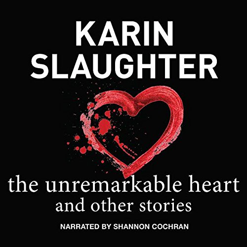 The Unremarkable Heart, and Other Stories Lib/E (9780792784609) by Slaughter, Karin