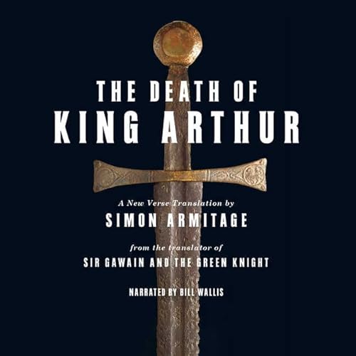 The Death of King Arthur Lib/E: A New Verse Translation (9780792784661) by Armitage, Simon