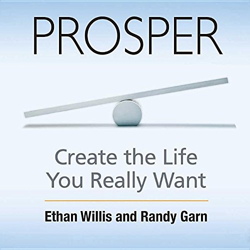 Prosper: Create the Life You Really Want (9780792786641) by Willis, Ethan; Garn, Randy