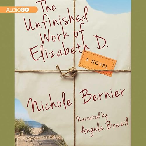 Stock image for The Unfinished Work of Elizabeth D. Lib/E for sale by Irish Booksellers
