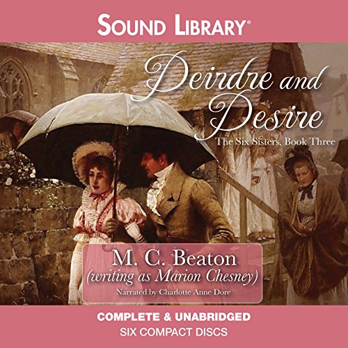 Deirdre and Desire: A Regency Romance (Six Sisters) (9780792792475) by Beaton, M. C.