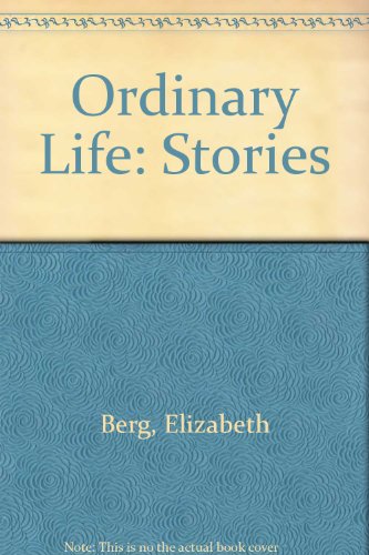 Ordinary Life: Stories (9780792798750) by Berg, Elizabeth; Hicks, Laura