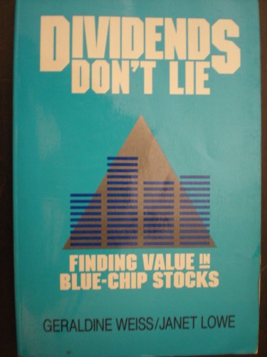 Dividends Don't Lie: Finding Value in Blue-Chip Stocks (9780793100231) by Weiss, Geraldine; Lowe, Janet