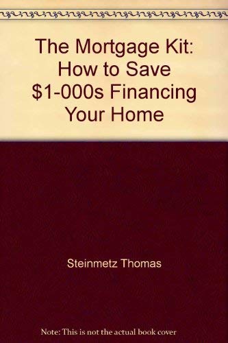 Beispielbild fr The Mortgage Kit: How to Save $1,000s Financing Your Home zum Verkauf von Wonder Book