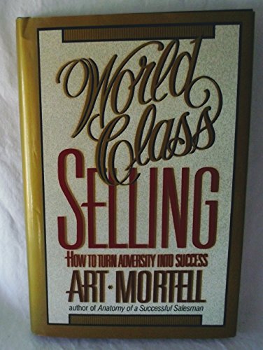 Beispielbild fr World Class Selling: How to Turn Adversity Into Success zum Verkauf von Top Notch Books