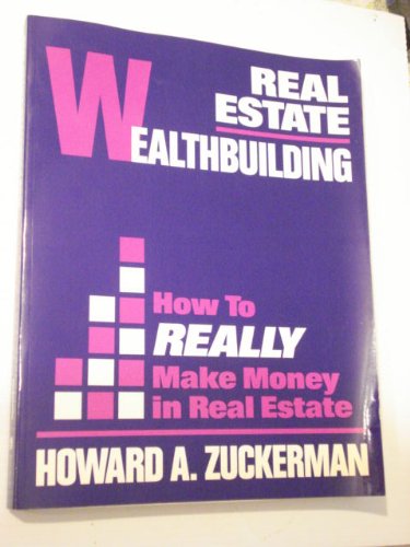 Stock image for Real Estate Wealthbuilding: How to Really Make Money in Real Estate for sale by Wizard Books