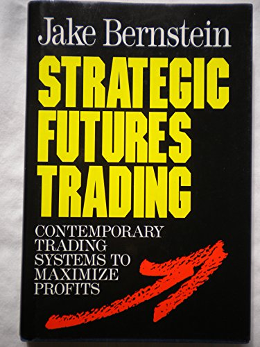 Beispielbild fr Strategic Futures Trading: Contemporary Trading Systems to Maximize Profits zum Verkauf von Front Cover Books