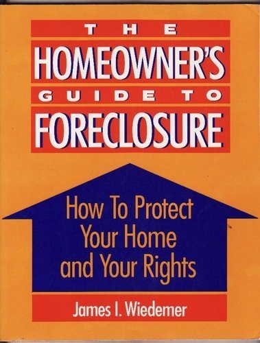 Stock image for The Homeowner's Guide to Foreclosure: How to Protect Your Home and Your Rights for sale by HPB-Movies