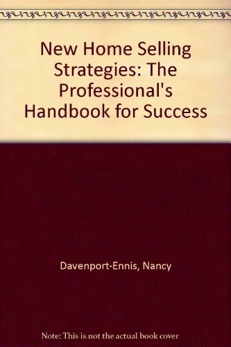 Stock image for New Home Selling Strategies: The Professional's Handbook for Success Davenport-Ennis, Nancy for sale by GridFreed