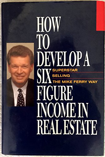 Imagen de archivo de How to Develop a Six-Figure Income in Real Estate a la venta por -OnTimeBooks-