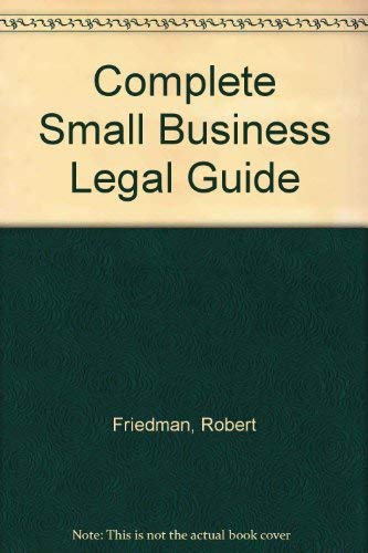 Beispielbild fr The Complete Small Business Legal Guide : How to Understand Legal Issues and Protect Your Small Business, Complete with Forms zum Verkauf von Better World Books