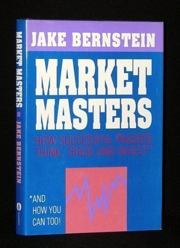 Imagen de archivo de Market Masters : How Successful Traders Think, Trade and Invest.& How You Can Too! a la venta por Better World Books