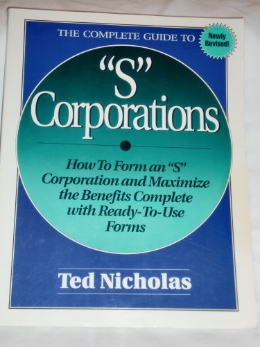 Beispielbild fr The Complete Guide to "S" Corporations/How to Form "S" Corporation and Maximize the Benefits Complete With Ready-To-Use Forms zum Verkauf von Wonder Book