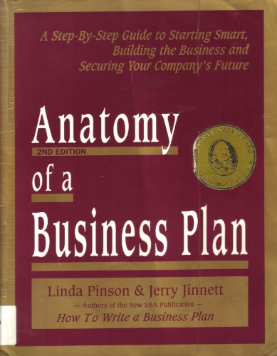 Beispielbild fr Anatomy of a Business Plan: A Step-By-Step Guide to Starting Smart, Building the Business and Securing Your Company's Future (2nd Edition) zum Verkauf von Wonder Book