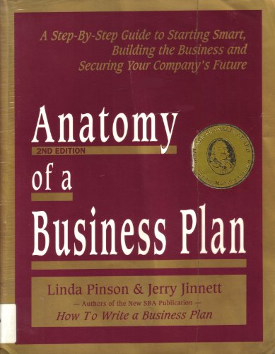 Imagen de archivo de Anatomy of a Business Plan: A Step-By-Step Guide to Starting Smart, Building the Business and Securing Your Company's Future (2nd Edition) a la venta por Wonder Book