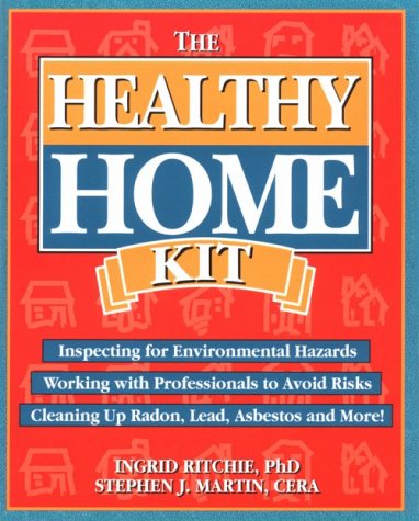 9780793108985: Healthy Home Kit: Inspecting for Environmental Hazards Working With Professionals to Avoid Risks Cleaning Up Radon, Lead, Asbestos and More!