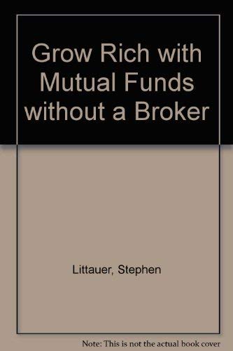 Stock image for Grow Rich With Mutual Funds: Without a Broker for sale by The Yard Sale Store