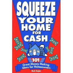 Stock image for Squeeze Your Home for Cash: 101 Great Money-Making Ideas for Homeowners for sale by Redux Books