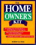 Imagen de archivo de The Homeowner's Kit: Everything You Need to Know-From Moving in to Moving Out : More Than 150 Ready-To-Use Forms and Checklists : Hundreds of Home S a la venta por Half Price Books Inc.