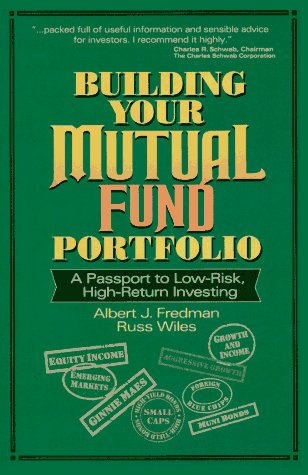 Beispielbild fr Building Your Mutual Fund Portfolio: A Passport to Low-Risk, High-Return Investing zum Verkauf von Wonder Book