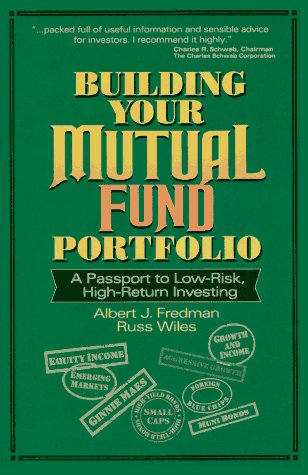 Stock image for Building Your Mutual Fund Portfolio: A Passport to Low-Risk, High-Return Investing for sale by Wonder Book